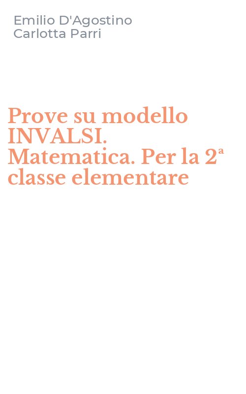 Prove su modello INVALSI. Matematica. Per la 2ª classe elementare