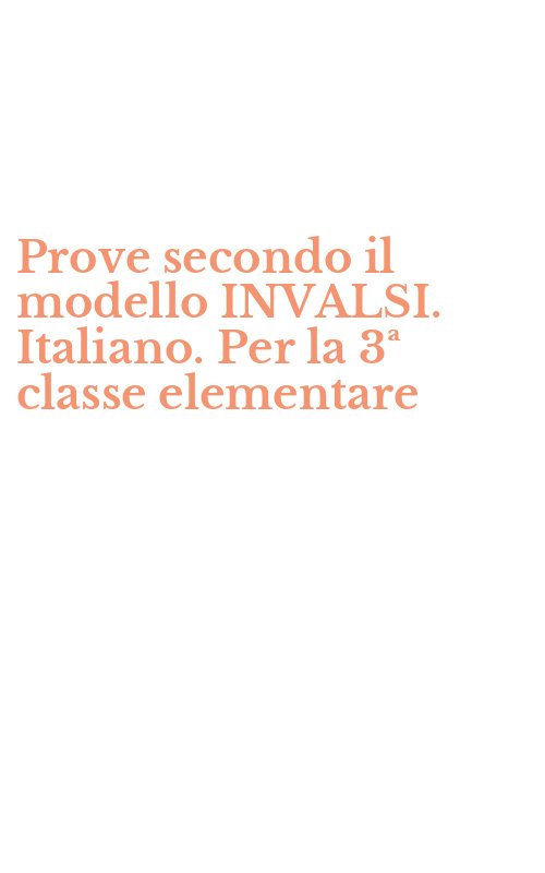 Prove secondo il modello INVALSI. Italiano. Per la 3ª classe elementare