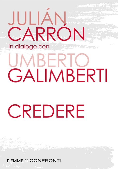 Credere - Julián Carrón, Umberto Galimberti - PIEMME - Libro Ancora Store