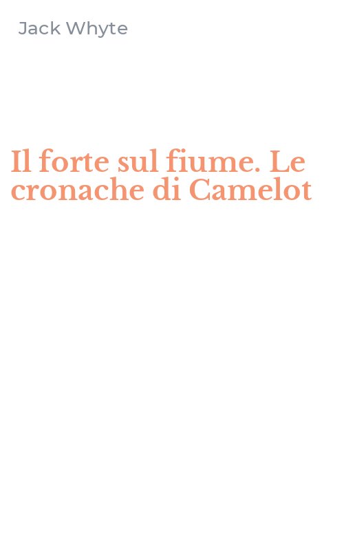 Il forte sul fiume. Le cronache di Camelot