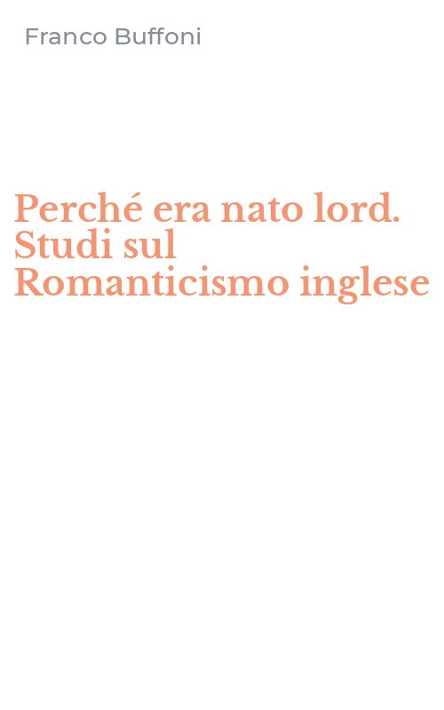 Perché era nato lord. Studi sul Romanticismo inglese