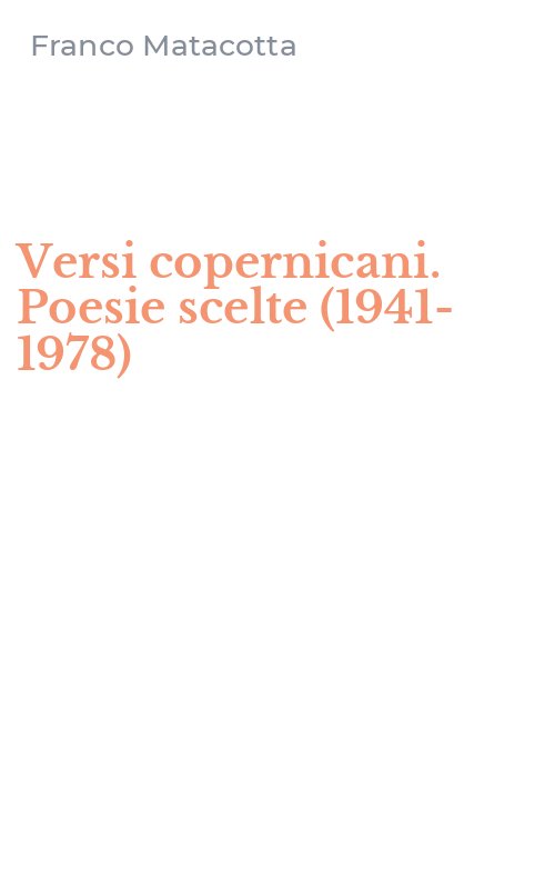 Versi copernicani. Poesie scelte (1941-1978)