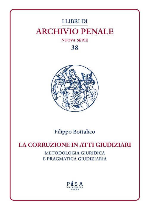 La corruzione in atti giudiziari. Metodologia giuridica e pragmatica giudiziaria