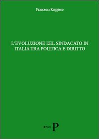 L'evoluzione del sindacato in Italia tra politica e diritto
