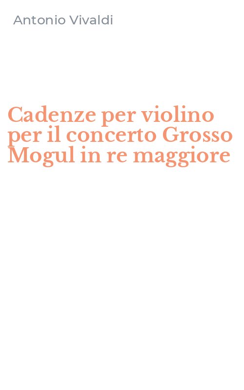 Cadenze per violino per il concerto Grosso Mogul in re maggiore