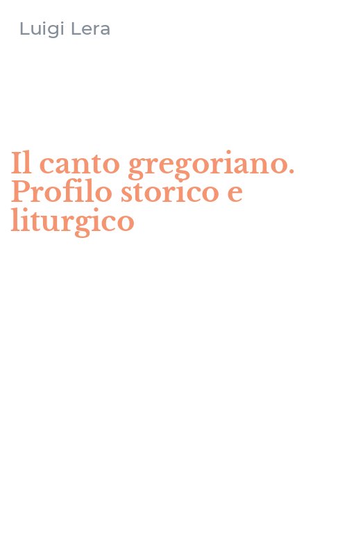 Il canto gregoriano. Profilo storico e liturgico