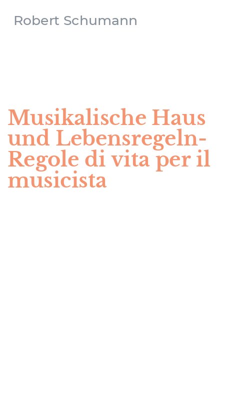 Musikalische Haus und Lebensregeln-Regole di vita per il musicista