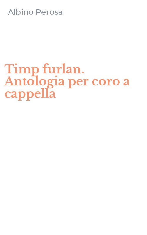 Timp furlan. Antologia per coro a cappella