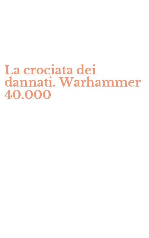 La crociata dei dannati. Warhammer 40.000