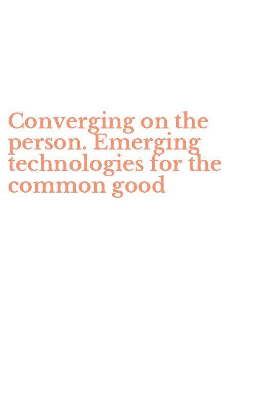 Converging on the person. Emerging technologies for the common good