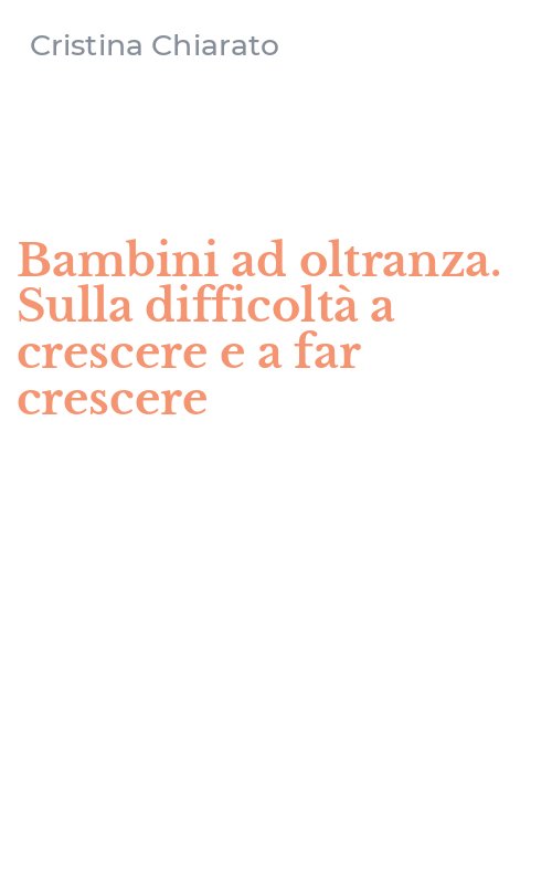 Bambini ad oltranza. Sulla difficoltà a crescere e a far crescere