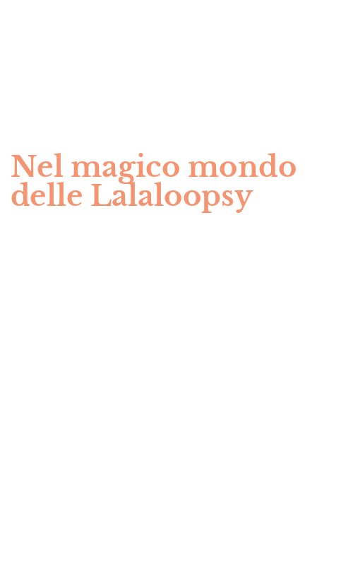 Nel magico mondo delle Lalaloopsy