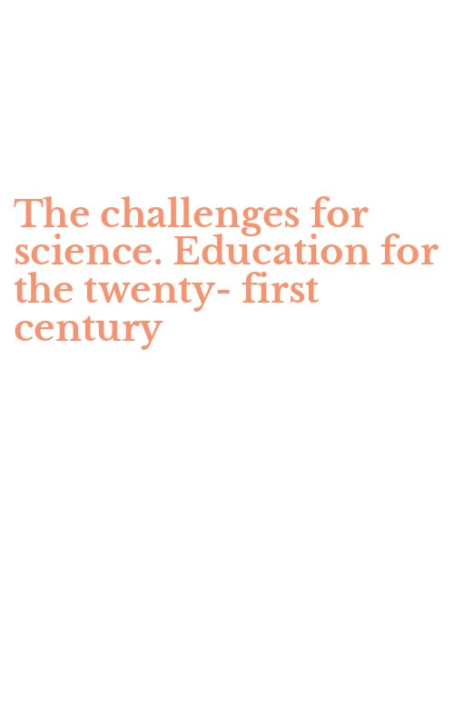 The challenges for science. Education for the twenty-first century