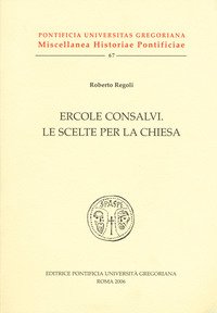 Ercole Consalvi. Le scelte per la Chiesa