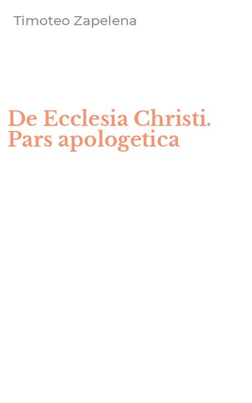 De Ecclesia Christi. Pars apologetica