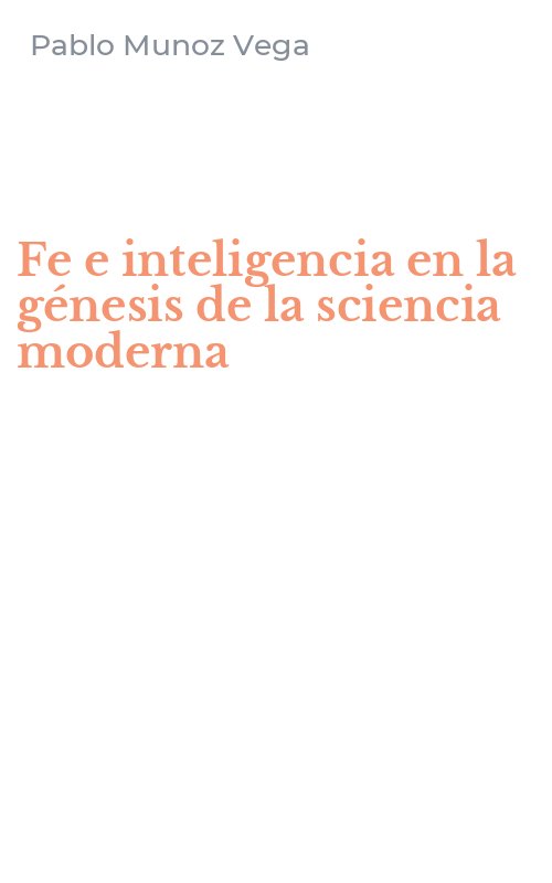 Fe e inteligencia en la génesis de la sciencia moderna