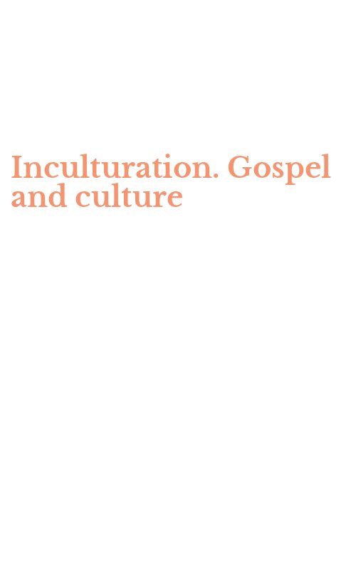 Inculturation. Gospel and culture