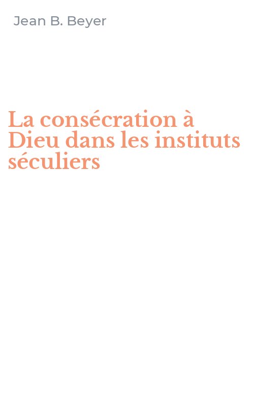 La consécration à Dieu dans les instituts séculiers