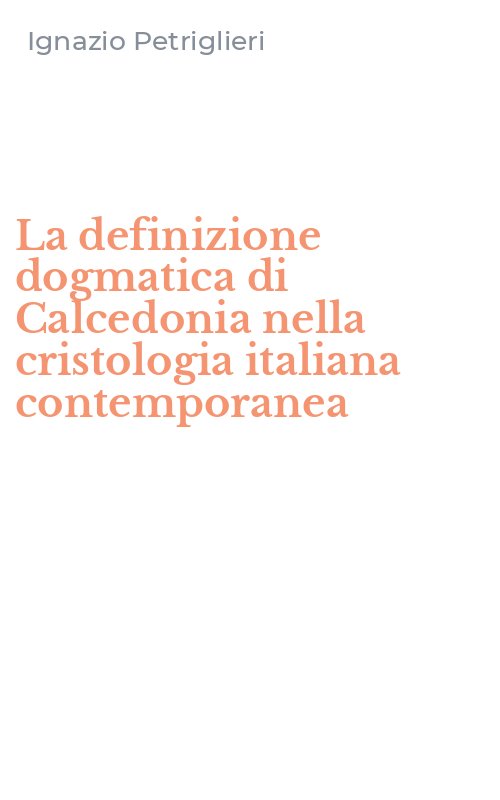 La definizione dogmatica di Calcedonia nella cristologia italiana contemporanea