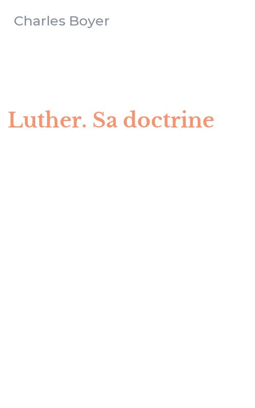 Luther. Sa doctrine