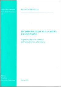 Incorporazione alla Chiesa e comunione. Aspetti teologici e canonici dell'appartenenza alla Chiesa