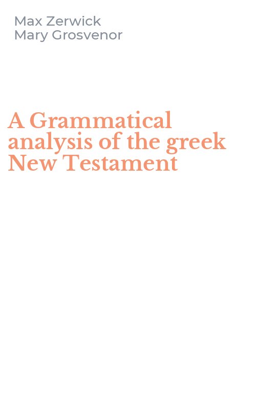 A Grammatical analysis of the greek New Testament