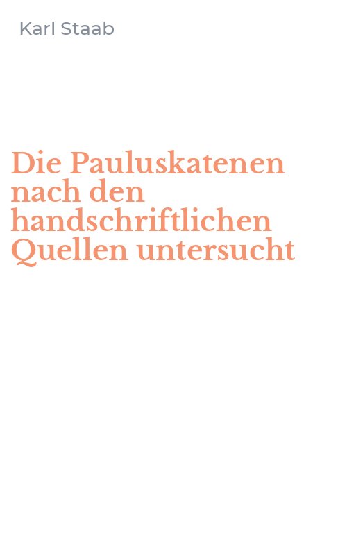 Die Pauluskatenen nach den handschriftlichen Quellen untersucht