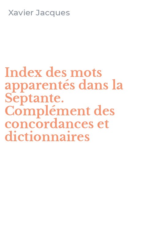 Index des mots apparentés dans la Septante. Complément des concordances et dictionnaires