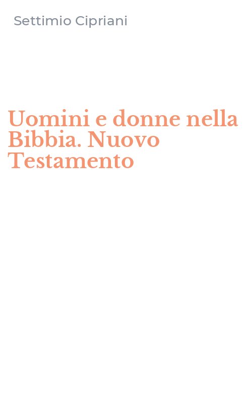 Uomini e donne nella Bibbia. Nuovo Testamento