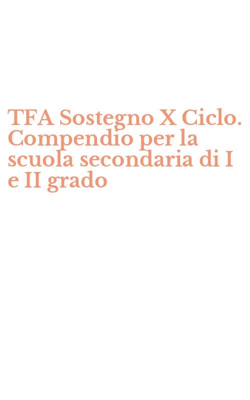 TFA Sostegno X Ciclo. Compendio per la scuola secondaria di I e II grado