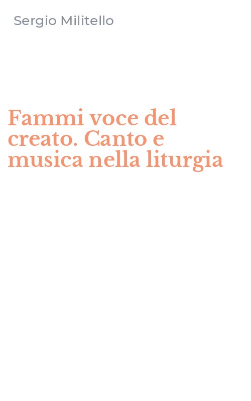 Fammi voce del creato. Canto e musica nella liturgia
