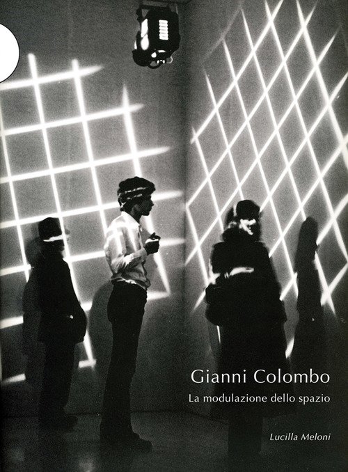 Gianni Colombo. La modulazione dello spazio