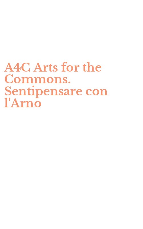 A4C Arts for the Commons. Sentipensare con l'Arno