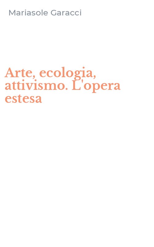 Arte, ecologia, attivismo. L'opera estesa