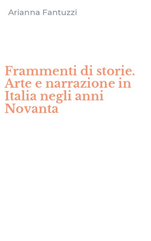 Frammenti di storie. Arte e narrazione in Italia negli anni Novanta