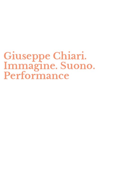 Giuseppe Chiari. Immagine. Suono. Performance