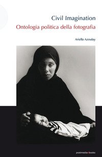 Civil imagination. Ontologia politica della fotografia