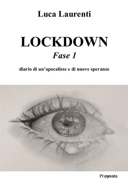 Lockdown. Fase 1. Diario di un'apocalisse e di nuove speranze