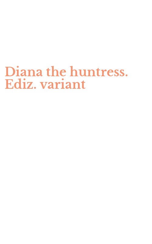 Diana the huntress. Ediz. variant