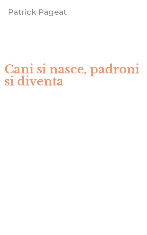 Cani si nasce, padroni si diventa