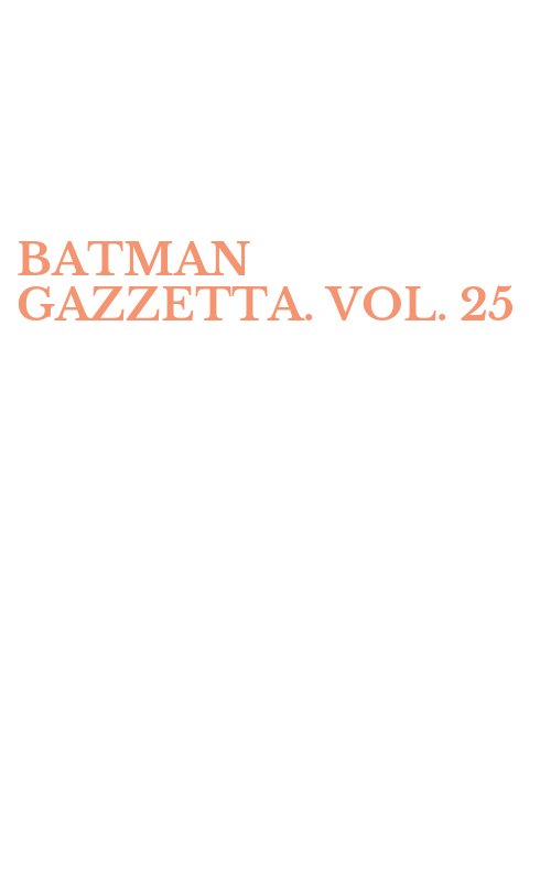 BATMAN GAZZETTA. VOL. 25