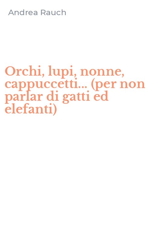 Orchi, lupi, nonne, cappuccetti... (per non parlar di gatti ed elefanti)