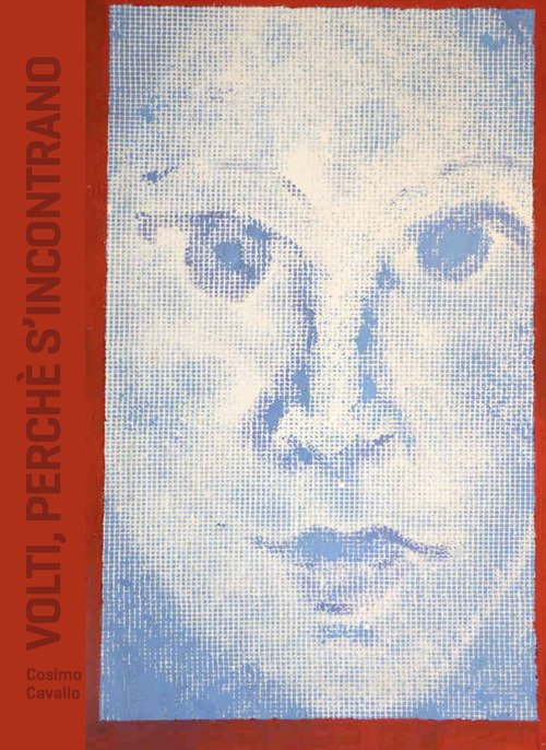 Cosimo Cavallo. Volti, perché s'incontrano. Ediz. italiana e inglese