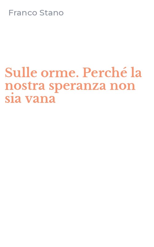 Sulle orme. Perché la nostra speranza non sia vana