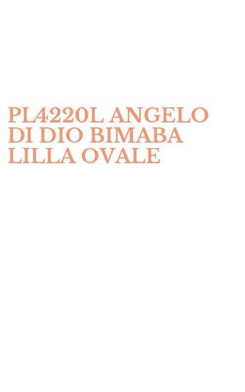 PL4220L ANGELO DI DIO BIMABA LILLA OVALE