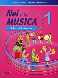 NOI E LA MUSICA. LIBRO DELL'ALUNNO. VOL. 1
