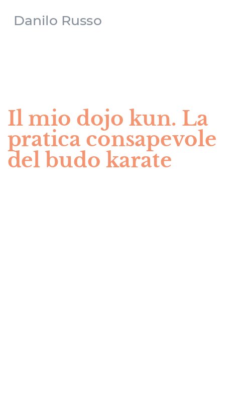 Il mio dojo kun. La pratica consapevole del budo karate