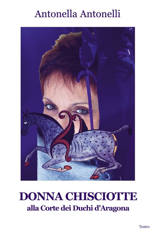 Donna Chisciotte. Alla corte dei Duchi di Aragona