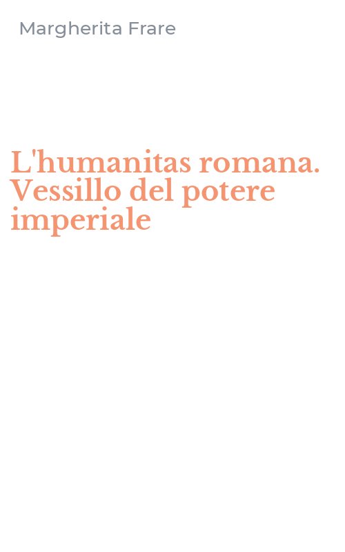 L'humanitas romana. Vessillo del potere imperiale