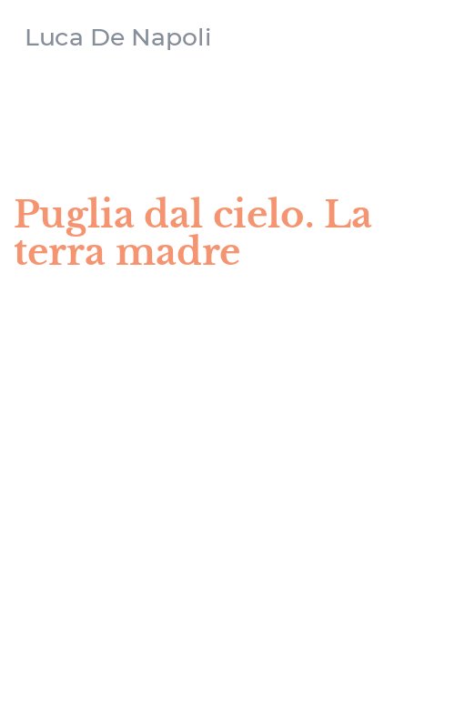 Puglia dal cielo. La terra madre